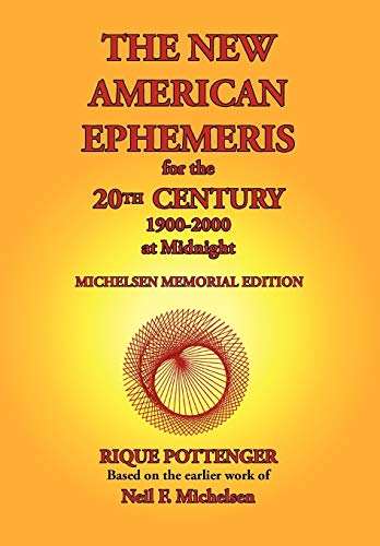 The New American Ephemeris for the 20th Century, 1900-2000 at Midnight (9780976242291) by Pottenger, Rique; Michelsen, Neil F