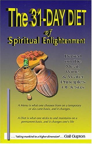 9780976247708: The 31-Day Diet of Spiritual Enlightenment: Based on the Meat, Wine, and Water Principles Taught by Jesus