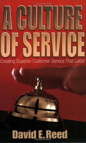 Stock image for A Culture of Service: Creating Superior Customer Service That Lasts! for sale by Half Price Books Inc.