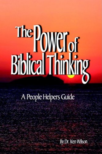 The Power of Biblical Thinking (9780976249641) by Ken Wilson