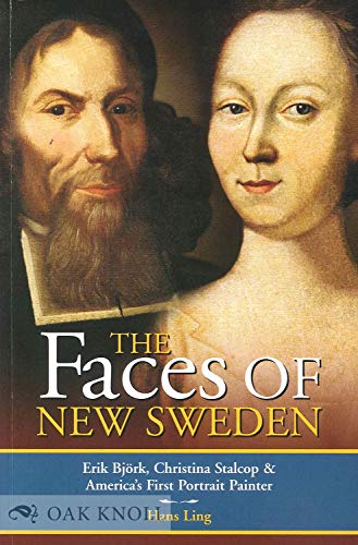 9780976250104: The Faces of New Sweden: Erik Bjork, Christina Stalcop & America's First Portrait Painter