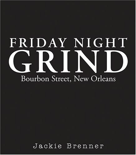 Imagen de archivo de Friday Night Grind: Bourbon Street, New Orleans a la venta por dsmbooks