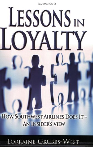 Imagen de archivo de Lessons in Loyalty: How Southwest Airlines Does It - An Insider's View a la venta por Front Cover Books