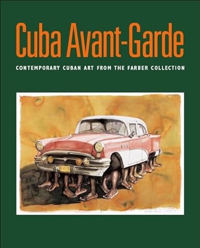 Stock image for Cuba Avant-Garde Contemporary Cuban Art from the Farber Collection / Arte Contemporaneo Cubano De La Coleccion Farber for sale by Midway Book Store (ABAA)