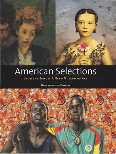 Imagen de archivo de American Selections from the Samuel P. Harn Museum of Art a la venta por Mullen Books, ABAA