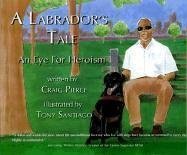 Beispielbild fr A Labrador's Tale: An Eye for Heroism zum Verkauf von ThriftBooks-Atlanta