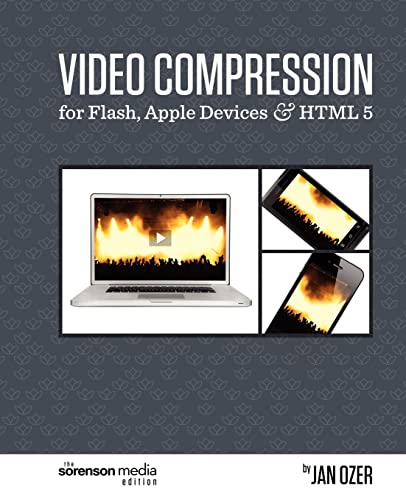 Stock image for Video Compression for Flash, Apple Devices and HTML5: The Sorenson Media Edition for sale by St Vincent de Paul of Lane County