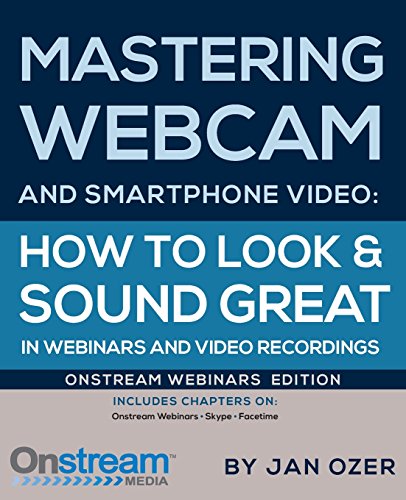 Imagen de archivo de Mastering Webcam and Smartphone Video: Onstream Webinars Edition a la venta por Lucky's Textbooks