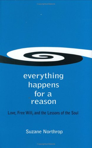 Stock image for Everything Happens for a Reason: Love, Free Will, and the Lessons of the Soul for sale by SecondSale