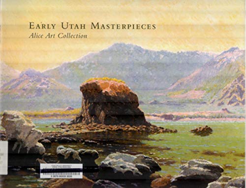 Stock image for Early Utah Masterpieces; Alice Art Collection for sale by Bayside Books