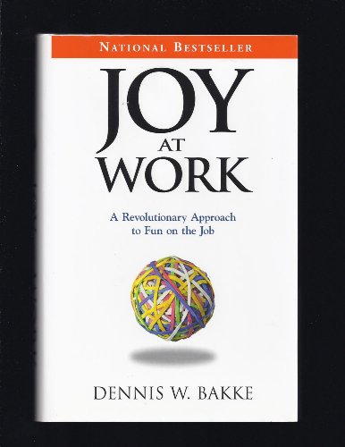 Joy At Work: A Revolutionary Approach To Fun On The Job.