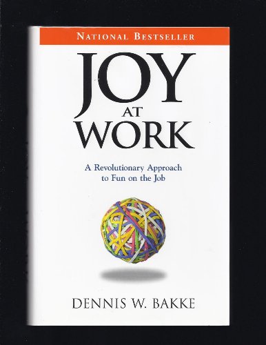 Joy At Work Format: Hardcover - Bakke, Dennis W.