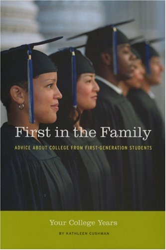 Imagen de archivo de First in the Family: Your College Years: Advice About College from First Generation Students a la venta por BookHolders
