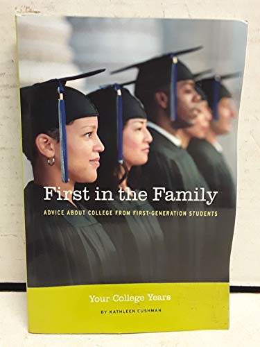 Stock image for First in the Family: Your College Years: Advice About College from First Generation Students for sale by SecondSale