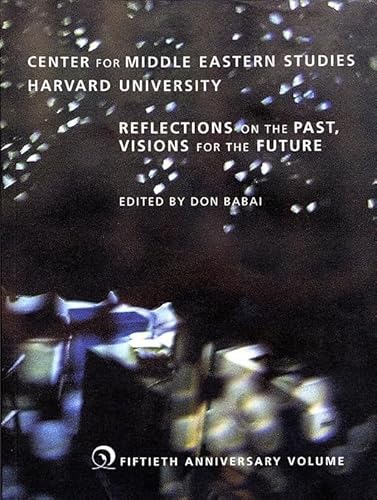 Stock image for Center for Middle Eastern Studies, Harvard University : Reflections on the Past, Visions for the Future for sale by Better World Books