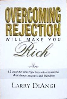 Imagen de archivo de Overcoming Rejection Will Make You Rich: 12 Ways to Turn Rejection into Unlimited Abundance, Success and Freedom a la venta por SecondSale