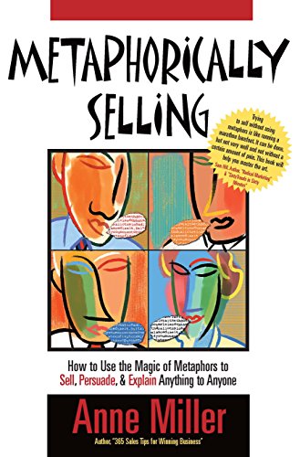Stock image for Metaphorically Selling: How to Use the Magic of Metaphors to Sell, Persuade, & Explain Anything to Anyone for sale by More Than Words