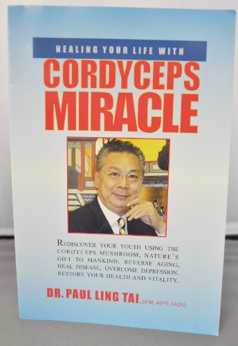 Stock image for Healing Your Life with the Cordyceps Miracle for sale by Kona Bay Books