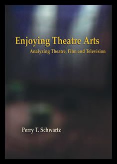 9780976285007: Enjoying Theatre Arts: Analyzing Theatre, Film and Television