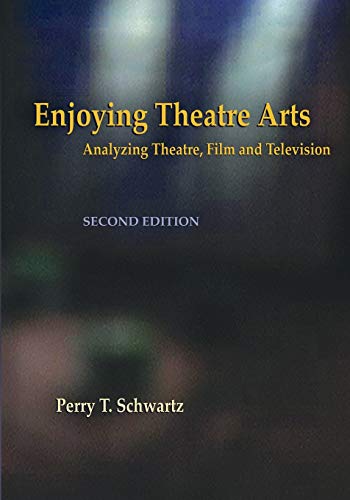 Stock image for Enjoying Theatre Arts, 2nd Edition : Analyzing Theatre, Film and Television for sale by Better World Books: West