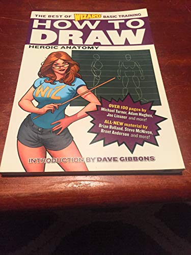 Imagen de archivo de How to Draw: Heroic Anatomy (The Best of Wizard Basic Training) a la venta por Goodwill of Colorado