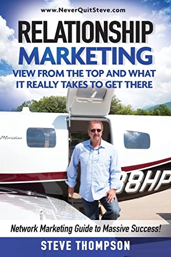 Beispielbild fr Relationship Marketing-View From the Top and What It Really Takes To Get There: Network Marketing Guide to Massive Success! zum Verkauf von SecondSale
