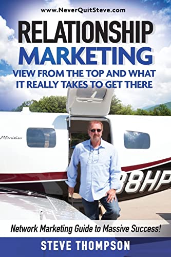 9780976288022: Relationship Marketing-View From the Top and What It Really Takes To Get There: Network Marketing Guide to Massive Success!