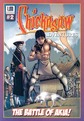 Stock image for The Battle of Akia! Chickasaw Adventures UM#2 for sale by James Lasseter, Jr