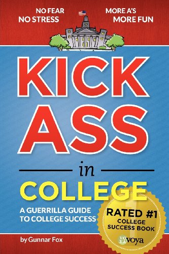 9780976292876: Kick Ass in College: A Guerrilla Guide to College Success