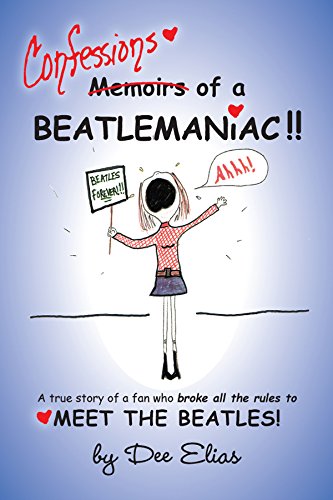 Stock image for "Confessions of a Beatlemaniac!" A true story of a fan who broke all the rules to MEET THE BEATLES! for sale by Patrico Books