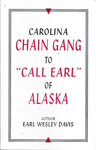 Imagen de archivo de Carolina Chain Gang to Call Earl of Alaska a la venta por ThriftBooks-Atlanta