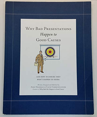 Imagen de archivo de Why Bad Presentations Happen to Good Causes (and how to ensure they won't happen to yours) a la venta por ThriftBooks-Dallas