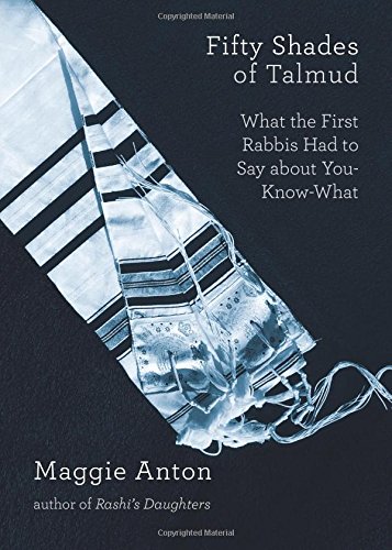 Beispielbild fr Fifty Shades of Talmud: What the First Rabbis Had to Say About You-Know-What zum Verkauf von ZBK Books