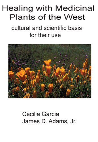 9780976309109: Healing with Medicinal Plants of the West: Cultural and Scientific Basis for Their Use