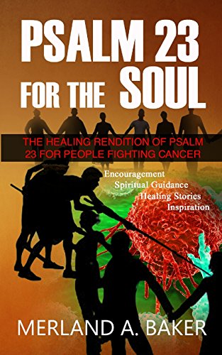 Stock image for Psalm 23 For The Soul: The Healing Rendition Of Psalm 23 For People Fighting Cancer for sale by THE SAINT BOOKSTORE