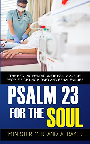 Stock image for Psalm 23 For The Soul: The Healing Rendition Of Psalm 23 For People Fighting Kidney And Renal Failure for sale by Lucky's Textbooks