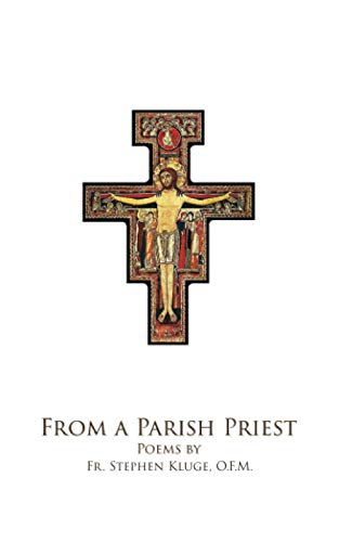 Imagen de archivo de From A Parish Priest: Poems by Fr. Steven Kluge, O.F.M. a la venta por SecondSale