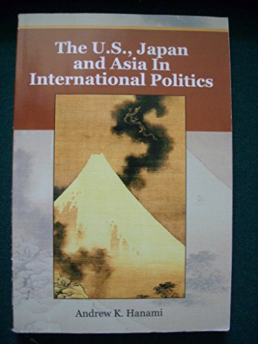 Beispielbild fr The U.S., Japan and Asia in International Politics zum Verkauf von HPB-Red