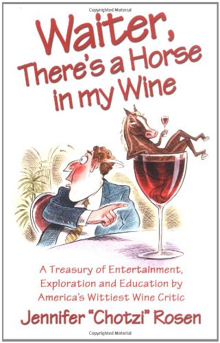Beispielbild fr Waiter, There's a Horse in My Wine: A Treasury of Entertainment, Exploration and Education by America's Wittiest Wine Critic zum Verkauf von arcfoundationthriftstore
