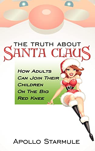 Imagen de archivo de THE TRUTH ABOUT SANTA CLAUS How Adults Can Join Their Children On The Big Red Knee a la venta por PBShop.store US