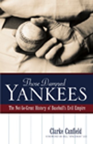 Stock image for Those Damned Yankees : The Not-So-Great History of Baseball's Evil Empire. SIGNED by author for sale by Gil's Book Loft