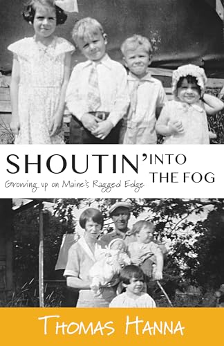 9780976323181: Shoutin' into the Fog: Growing up on Maine's Ragged Edge