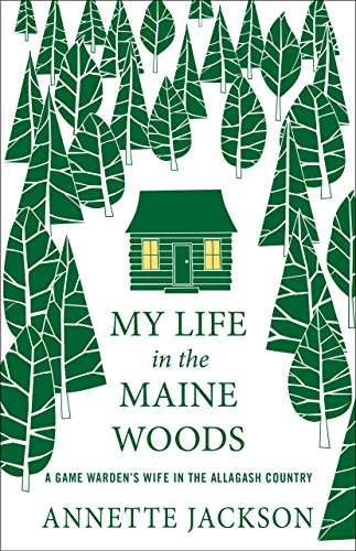 Beispielbild fr My Life in the Maine Woods-A Game Warden's Wife in the Allagash Country zum Verkauf von Ergodebooks