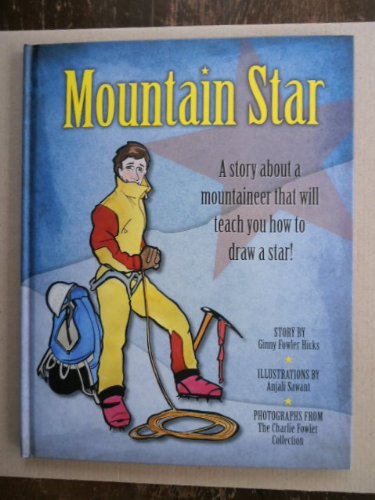 Imagen de archivo de Mountain Star : A Story about a Mountaineer That Will Teach You How to Draw a Star! a la venta por Better World Books: West