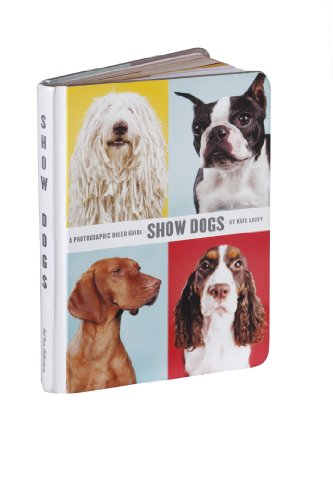 Beispielbild fr Show Dogs : A Photographic Breed Guide zum Verkauf von Better World Books