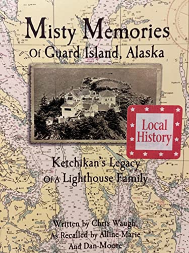 9780976335818: Misty Memories of Guard Island, Alaska : Ketchikan's Legacy of a Lighthouse Family