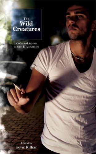 Stock image for The Wild Creatures: Collected Stories of Sam D'Allesandro for sale by ThriftBooks-Dallas