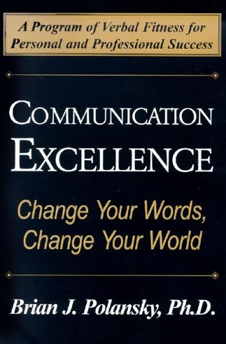 Beispielbild fr Communication Excellence: Change Your Words, Change Your World zum Verkauf von Idaho Youth Ranch Books