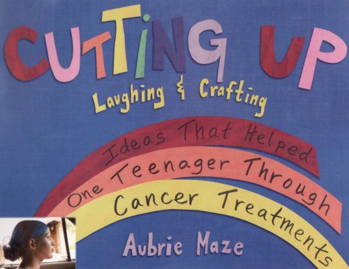 Imagen de archivo de Cutting Up; Laughing & Crafting (Ideas That Helped One Teenager Through Cancer Treatments) a la venta por Eve's Book Garden