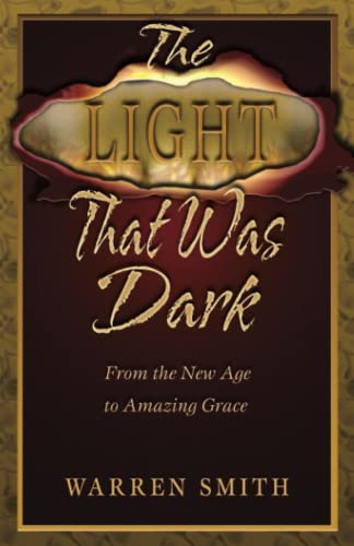 Beispielbild fr The Light That Was Dark : From the New Age to Amazing Grace zum Verkauf von Better World Books
